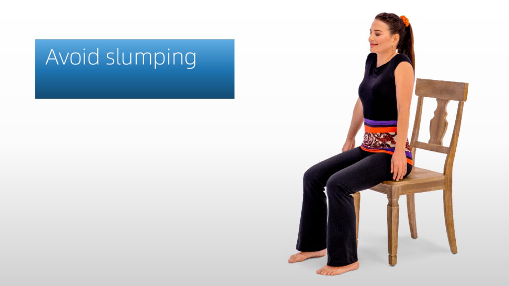 Avoid slumping